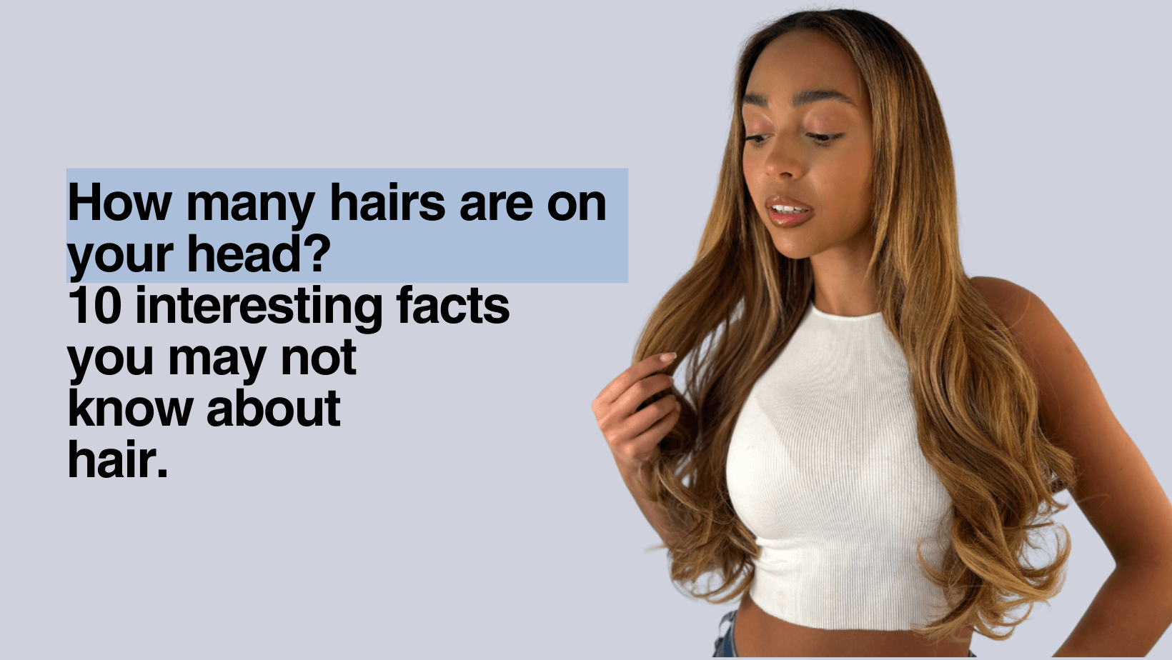 How Many Hairs Are On Your Head 10 Interesting Facts You May Not Know