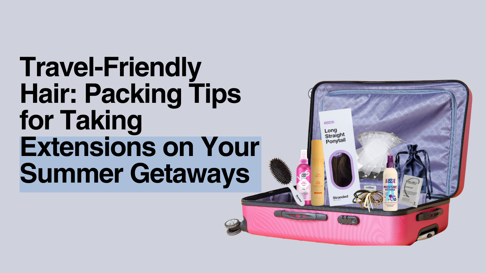 Packing Tips for Taking Extensions on Your Summer Getaways