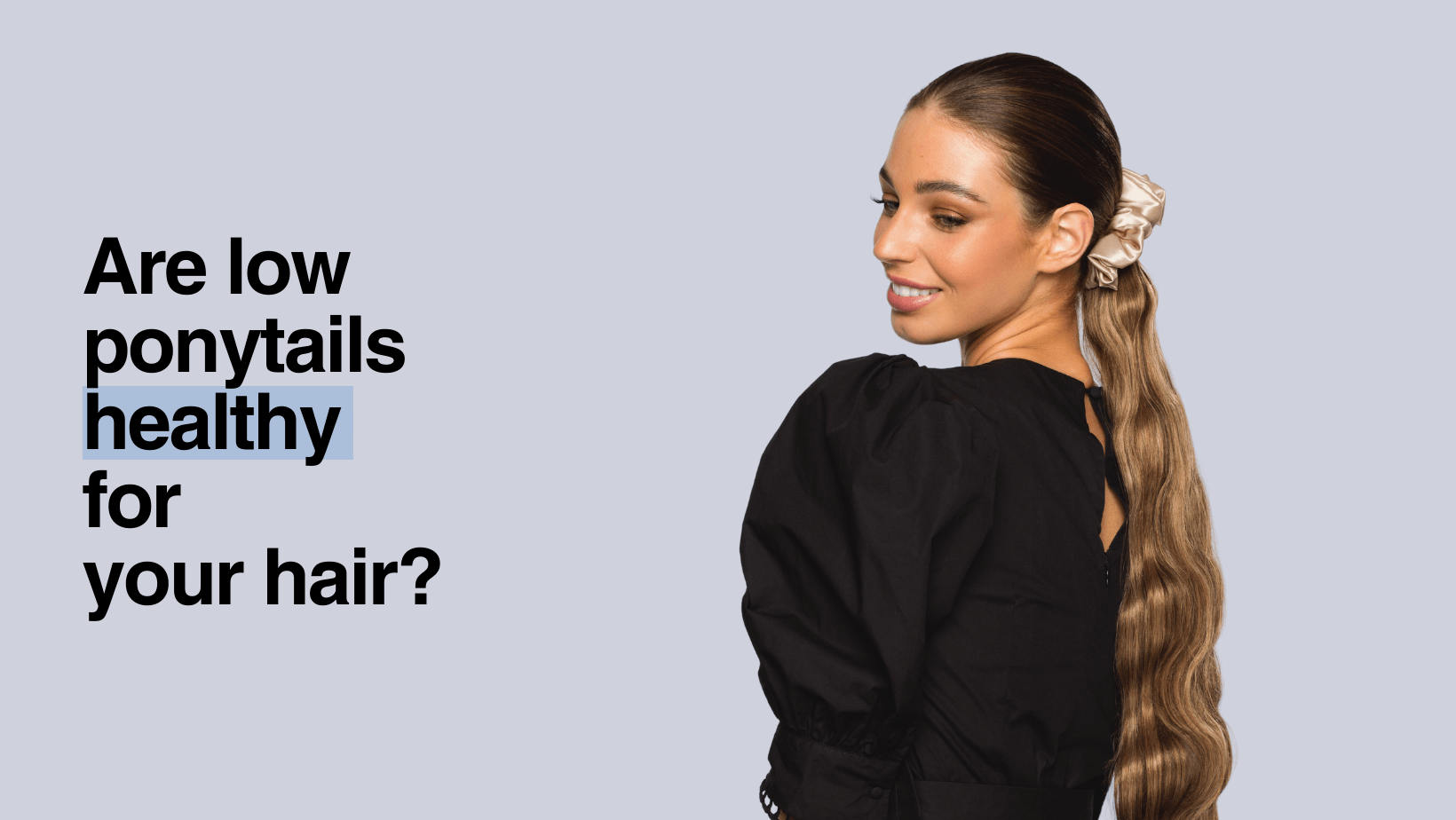Are Low Ponytails Healthy for Your Hair?