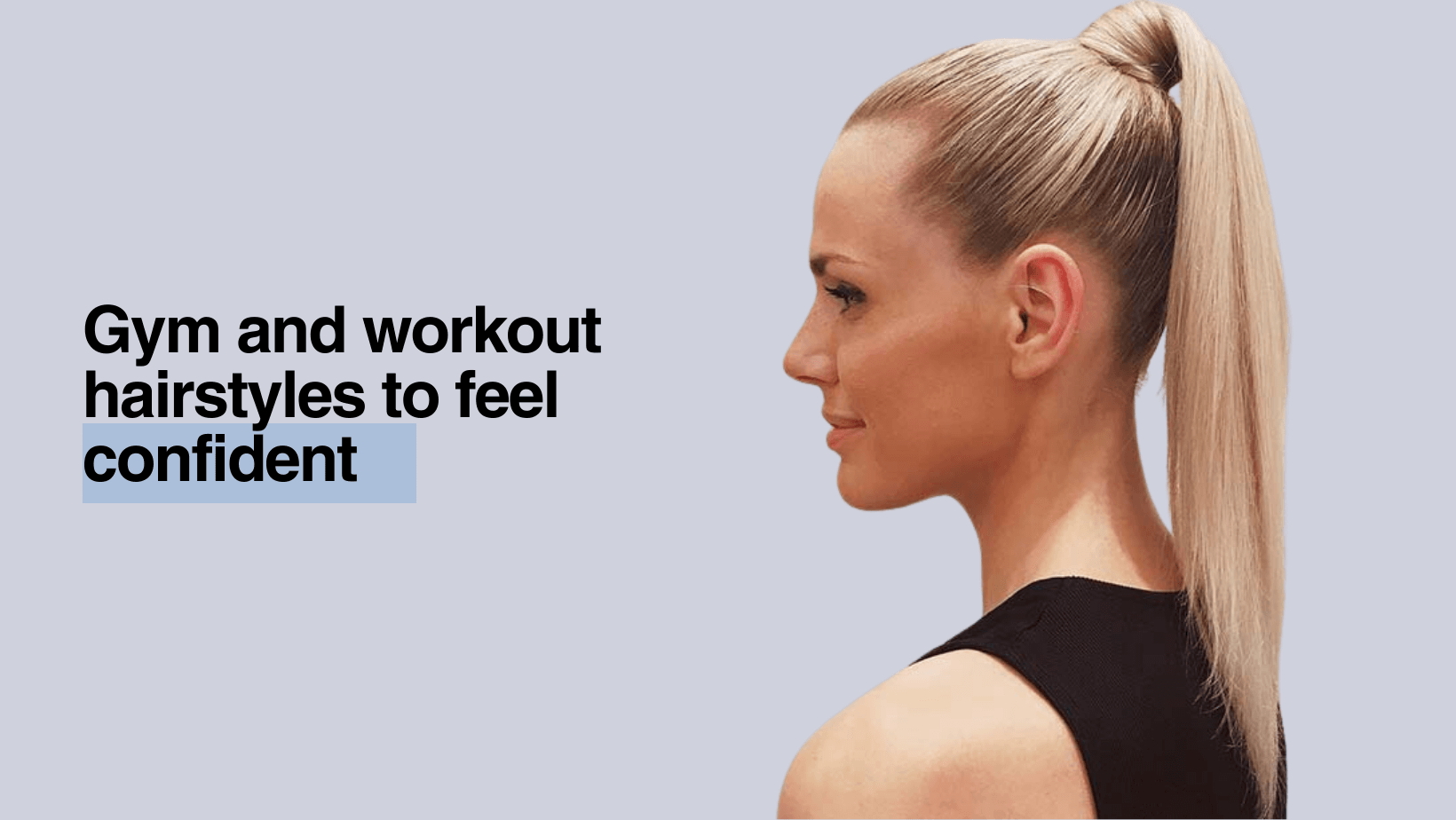 Gym and Workout Hairstyles to Feel Confident