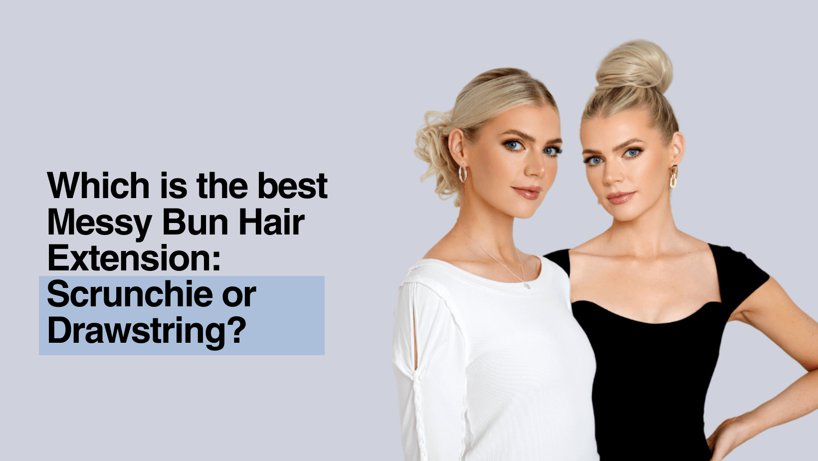 Which Is The Best Messy Bun Hair Extension: Scrunchie or Drawstring?