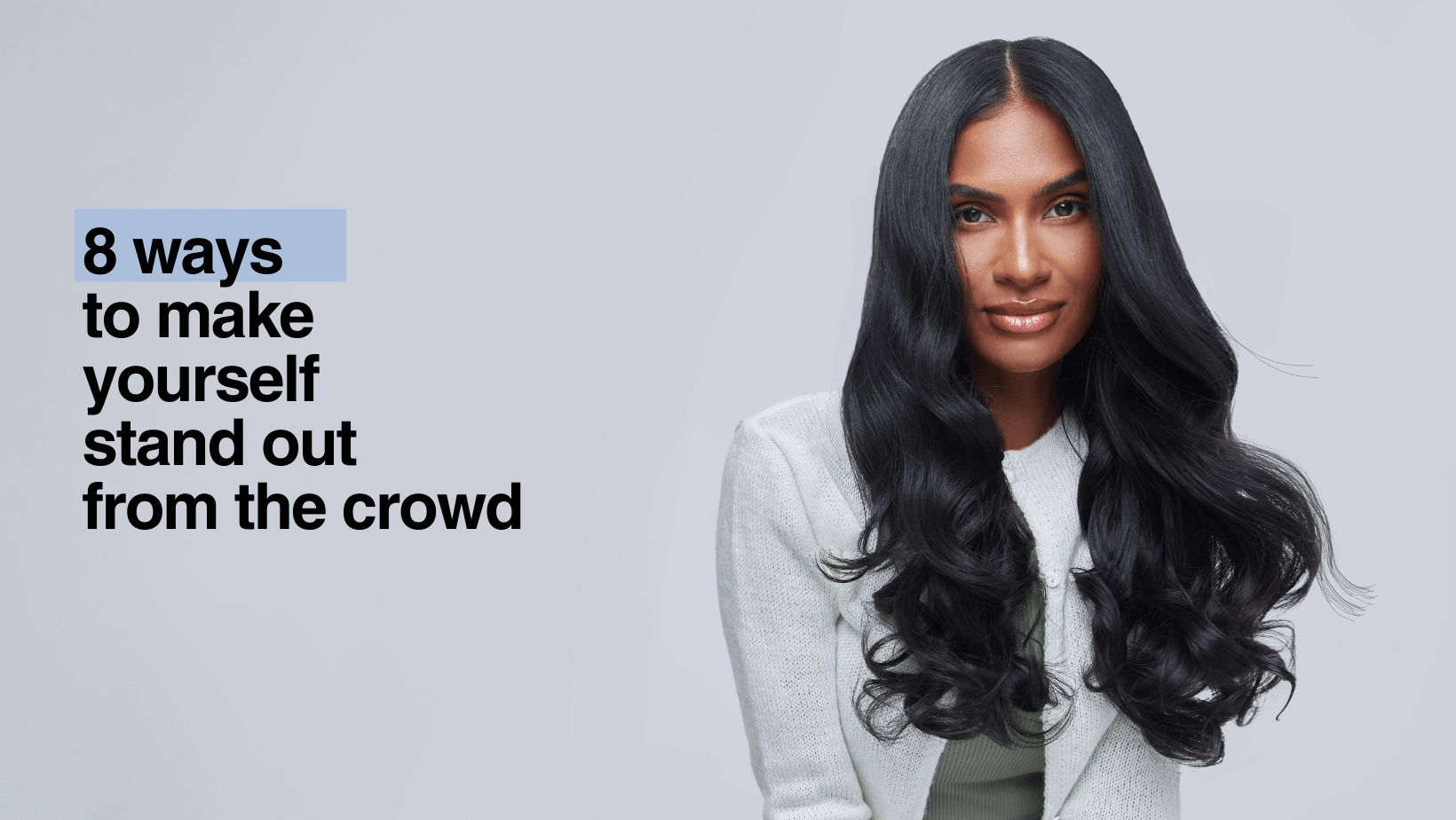 8 Ways To Make Yourself Stand Out From The Crowd