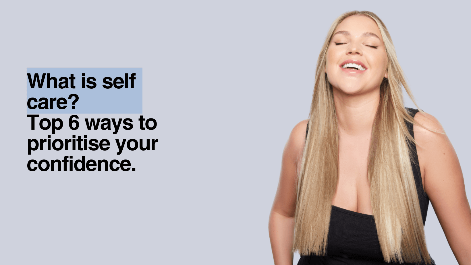 What Is Self Care? Top 6 Ways to Prioritise Your Confidence