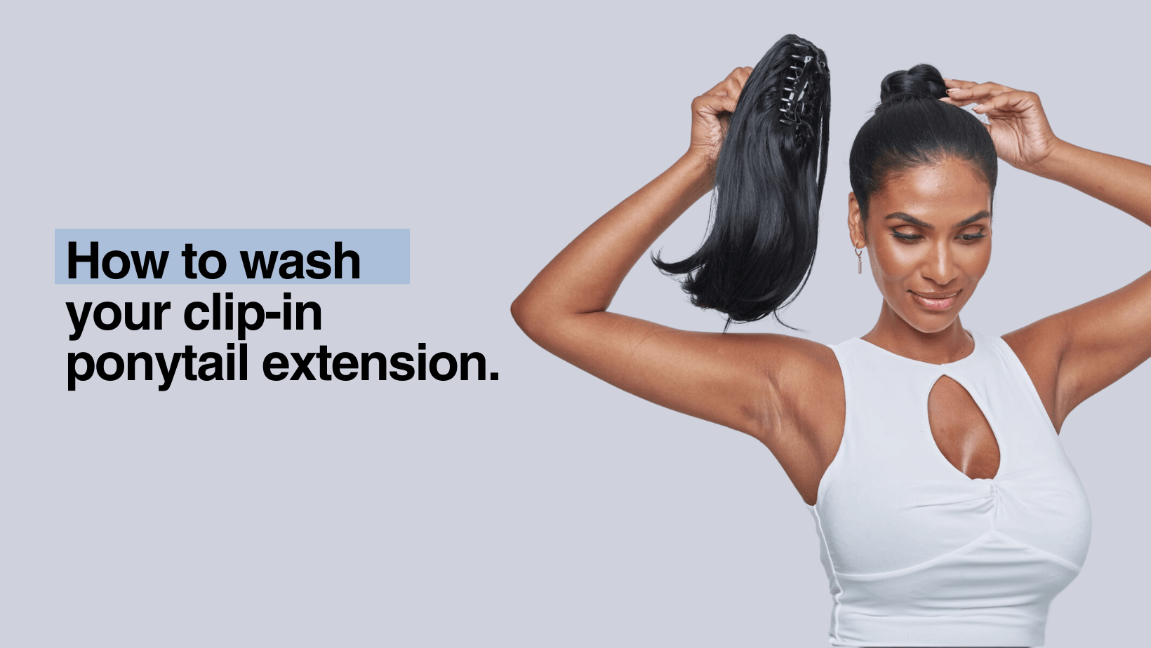 How to Wash Your Clip-in Ponytail Extensions