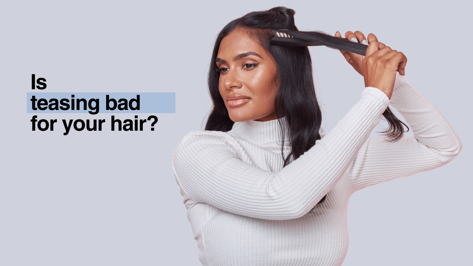 Is Teasing Bad For Your Hair?