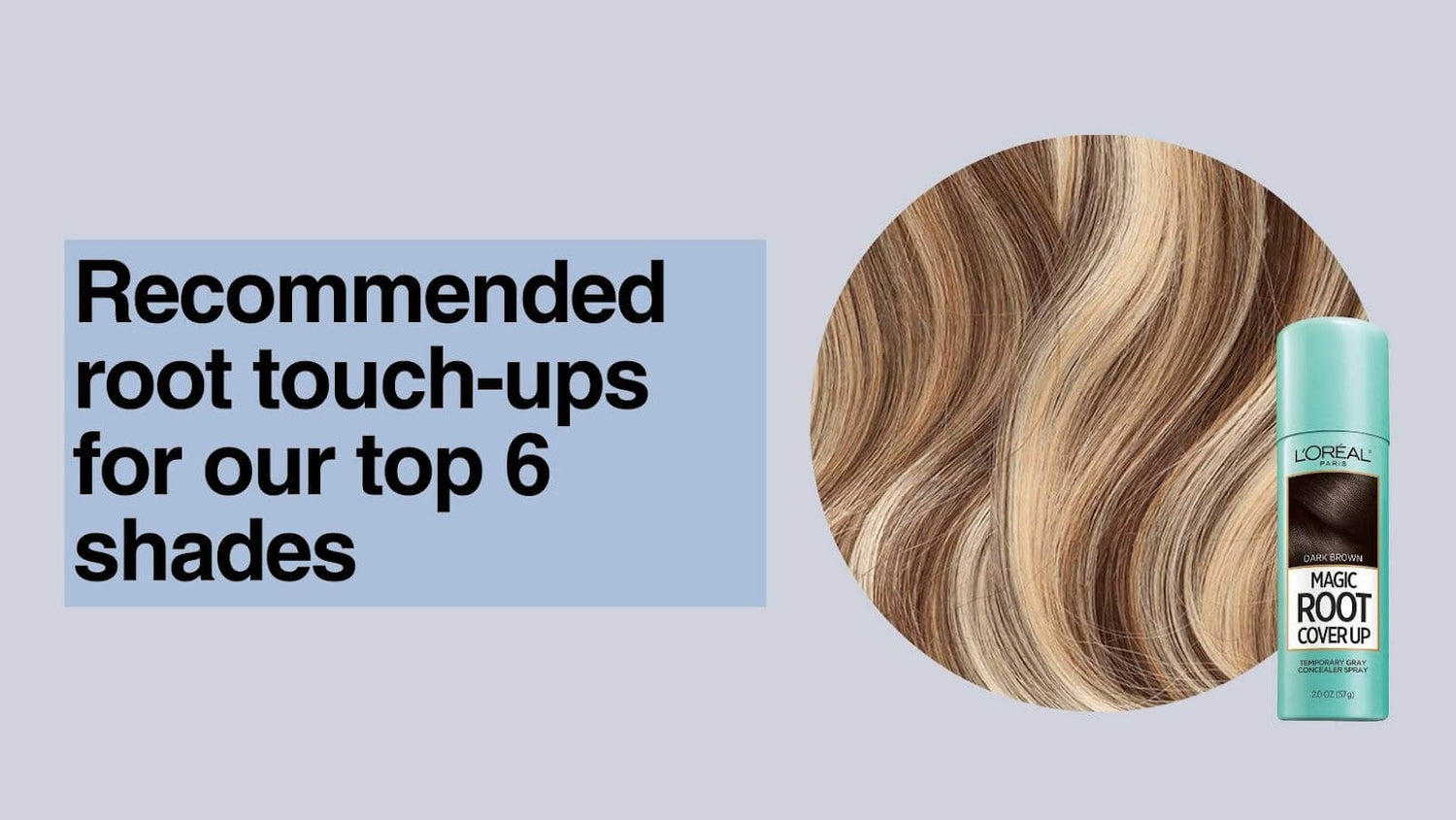 Recommended root touch-ups for our top 6 shades