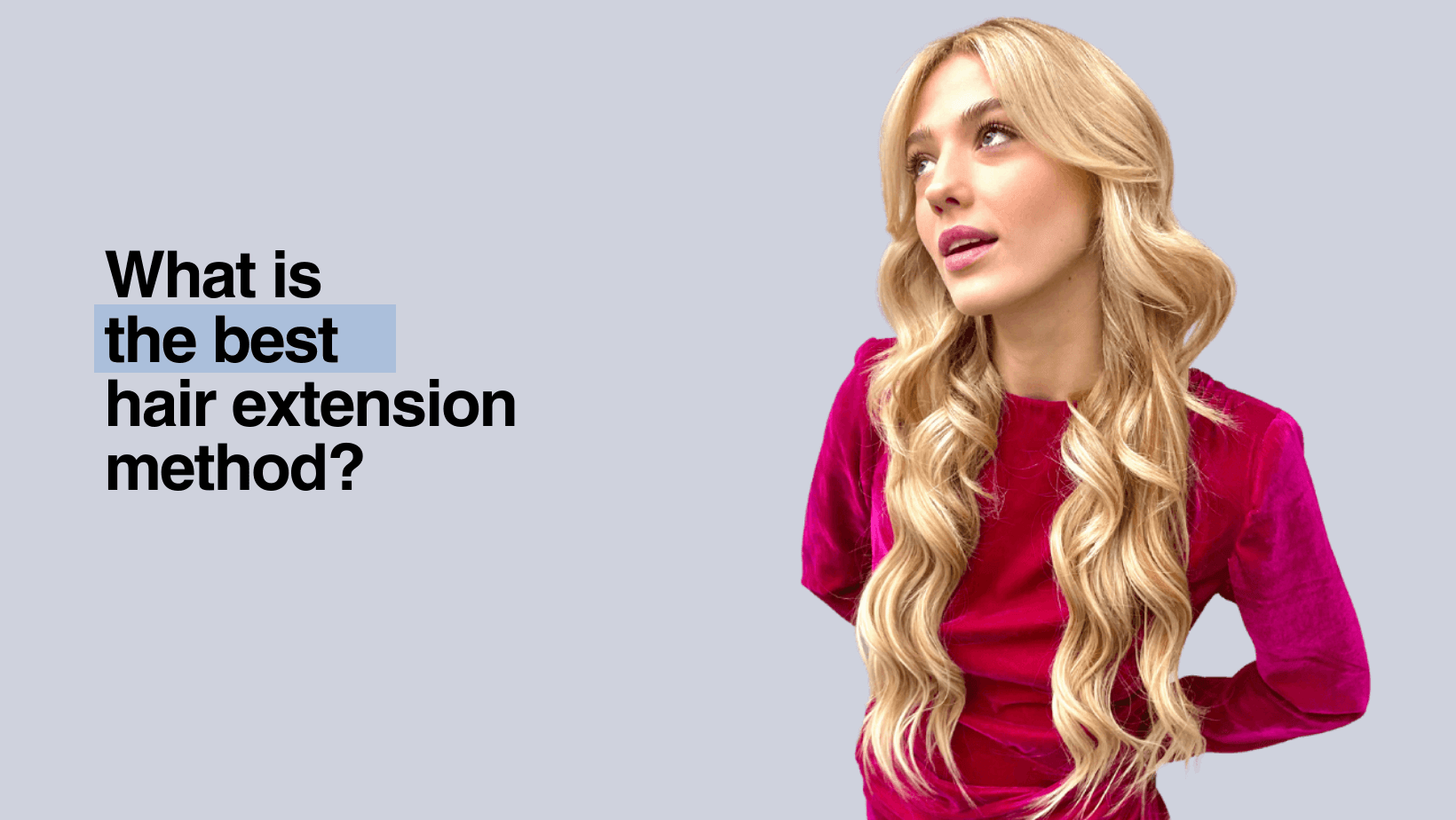 What Is The Best Hair Extension Method?