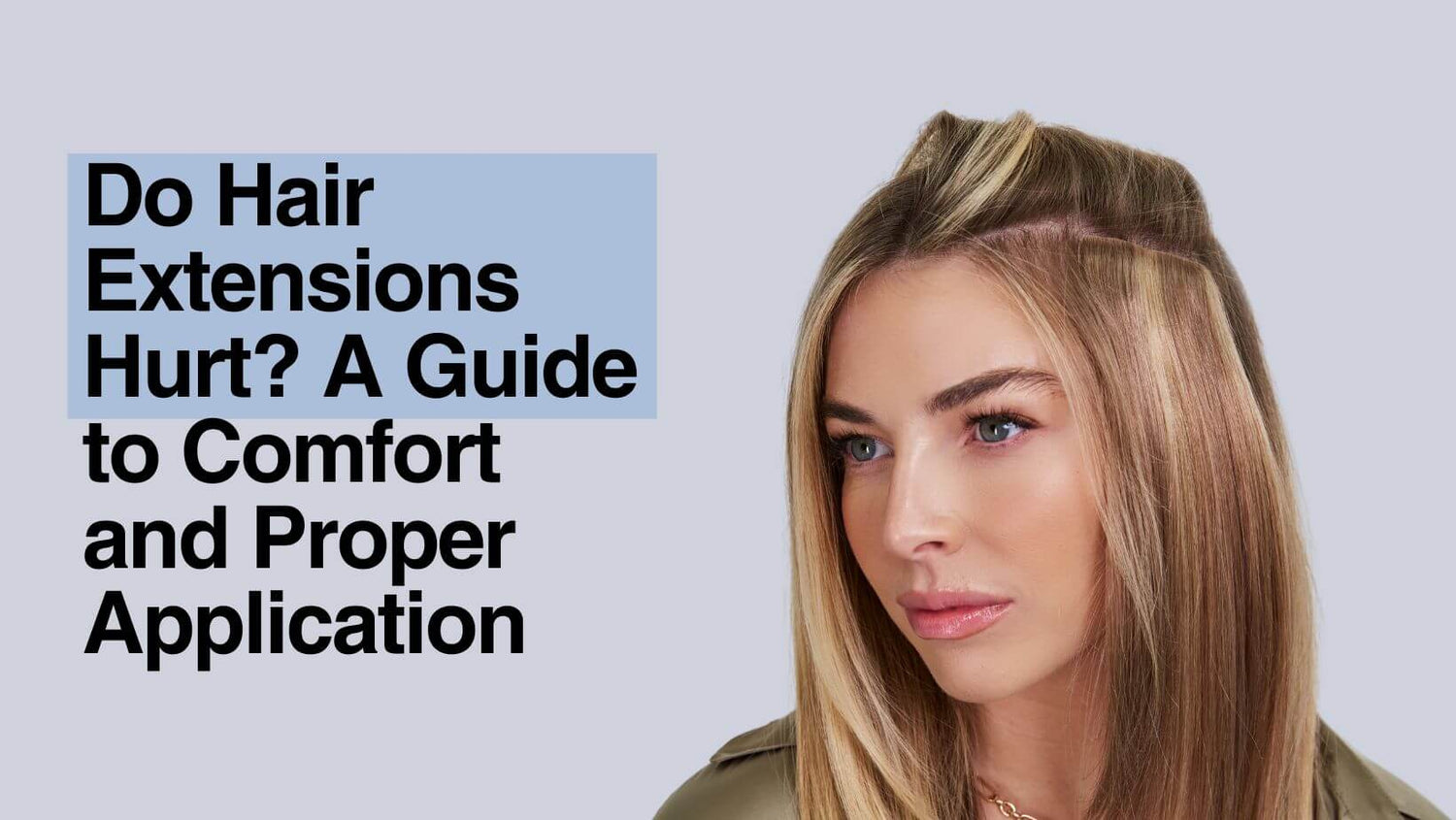 Do Hair Extensions Hurt? A Guide to Comfort and Proper Application