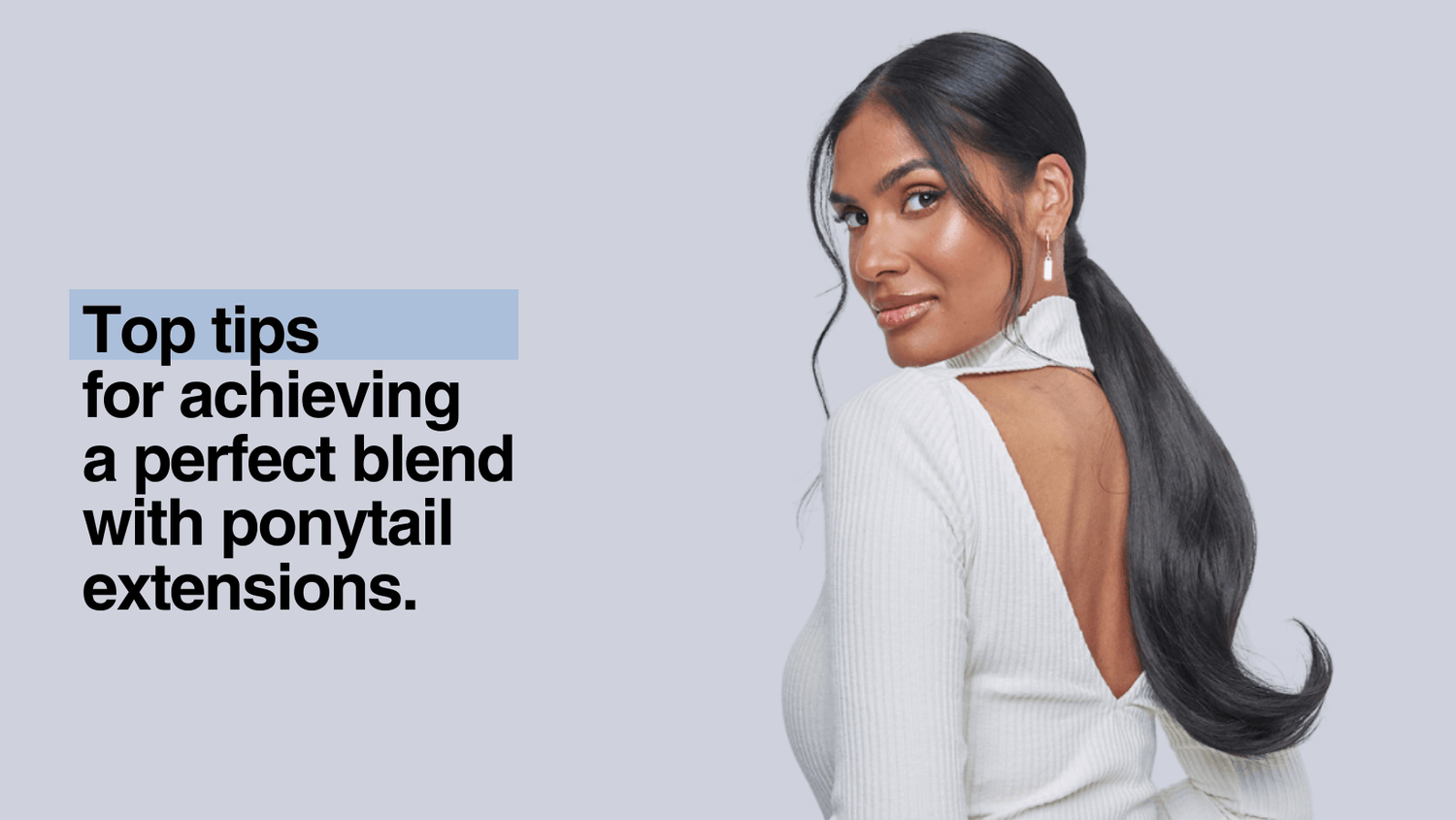 Tips for achieving a perfect blend with Ponytail Extensions