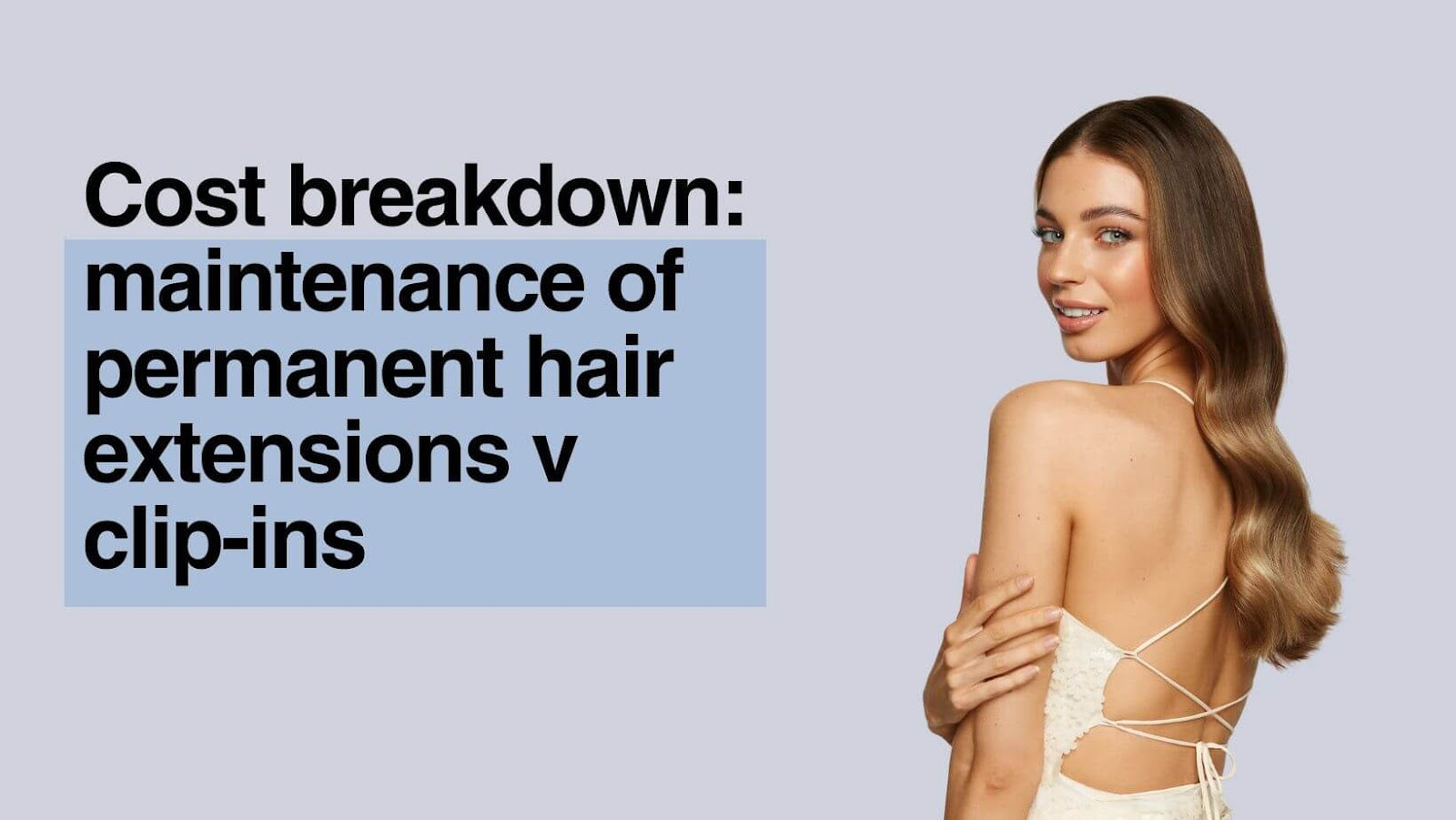 Cost breakdown of maintenance of permanent hair extensions v clip-ins