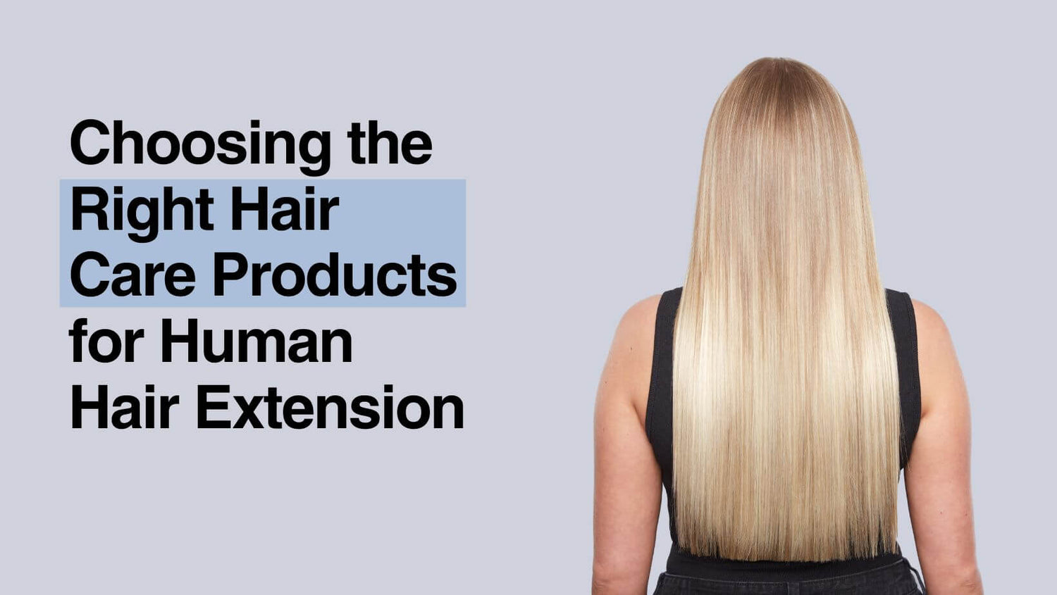 Choosing the Right Hair Care Products for Human Hair Extension