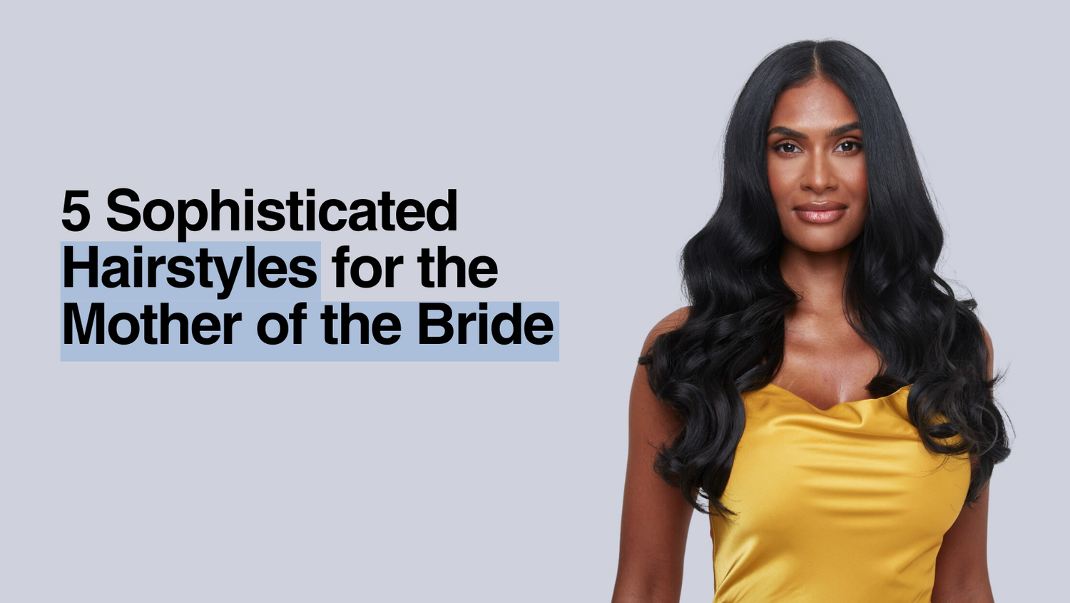 5 Sophisticated Hairstyles for the Mother of the Bride