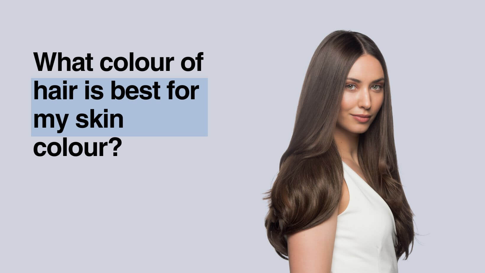 What colour of hair is best for my skin colour?