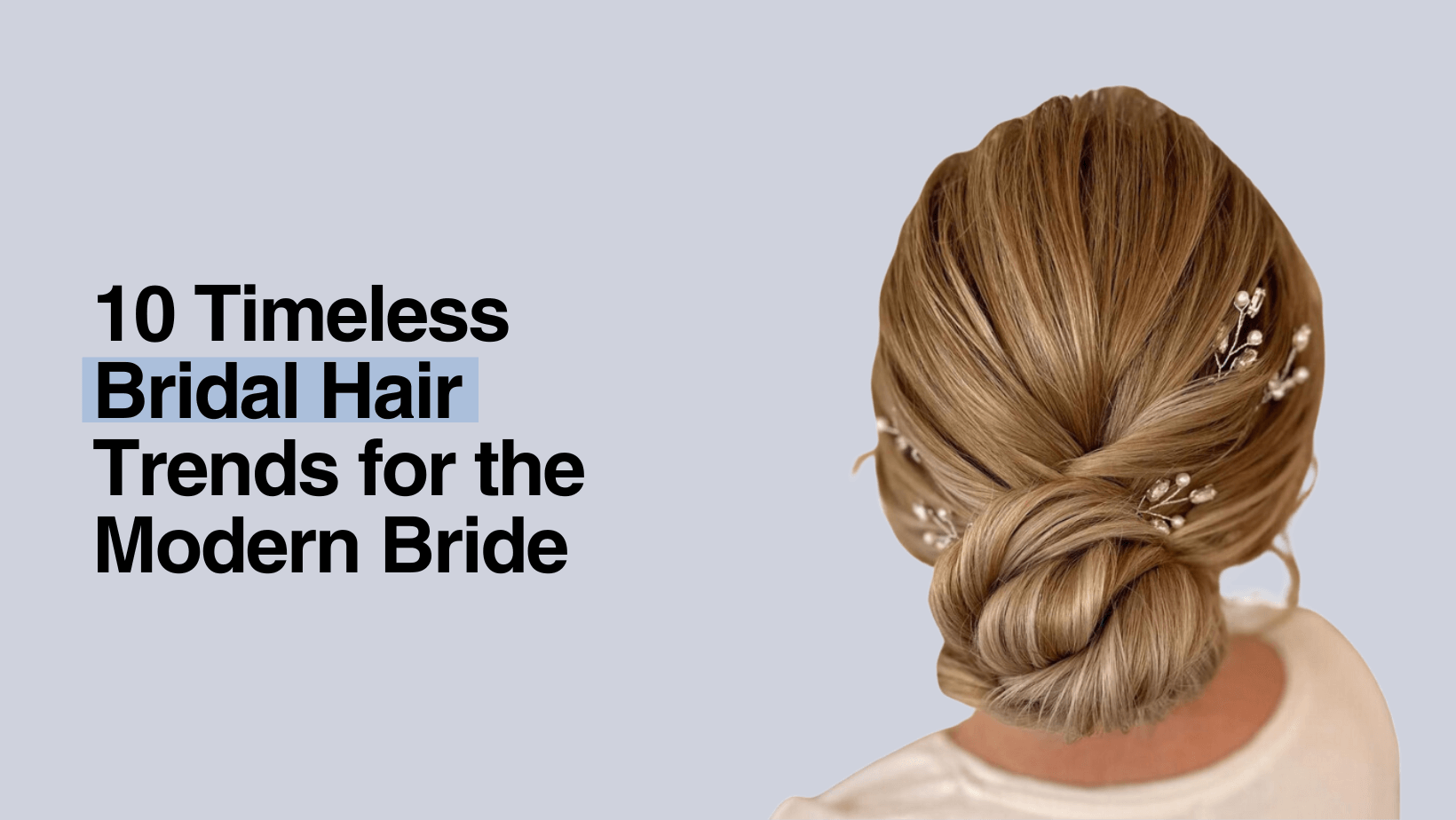 10 Timeless Bridal Hair Trends for the Modern Bride