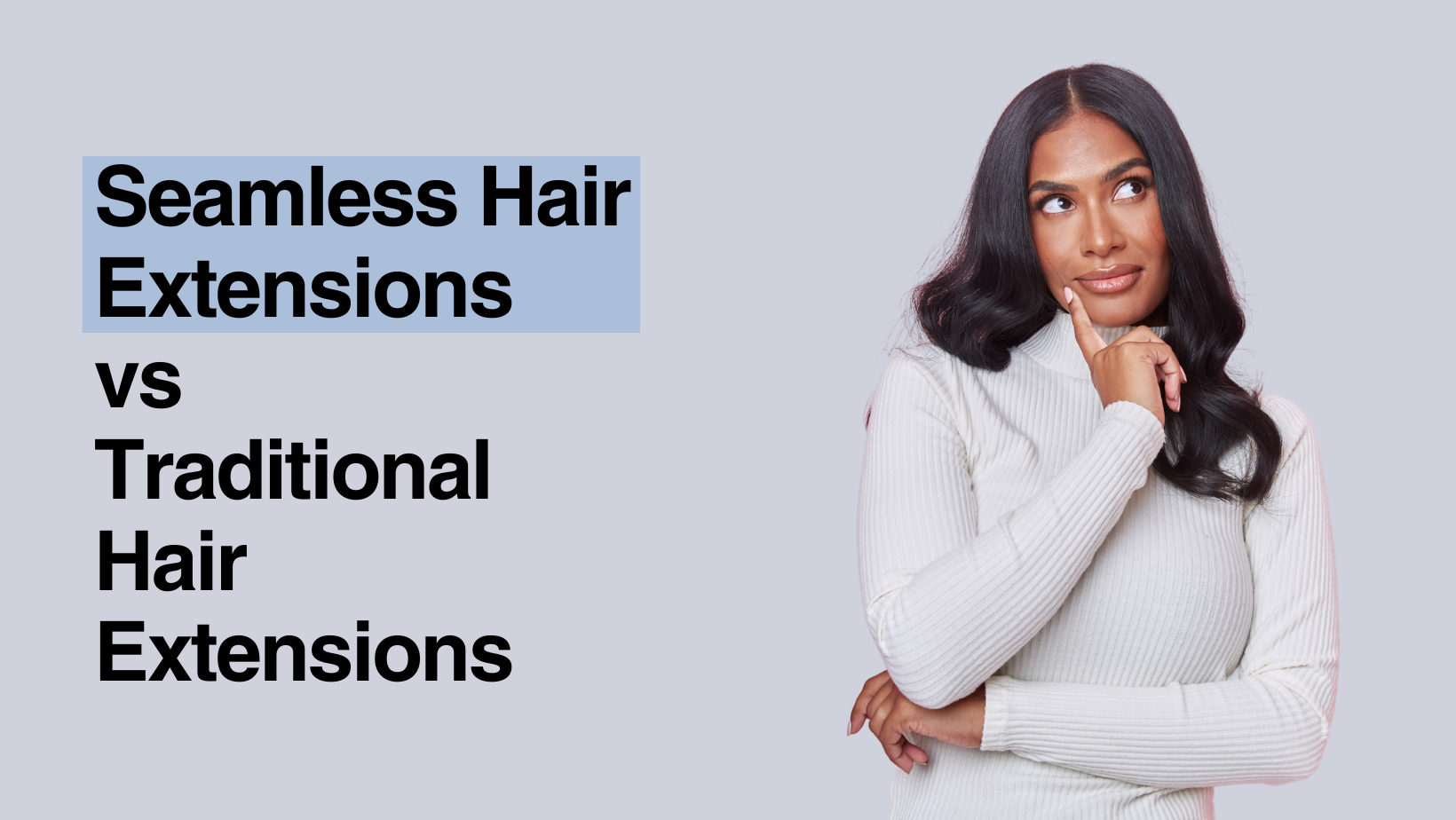 Seamless hair extensions vs traditional hair extensions