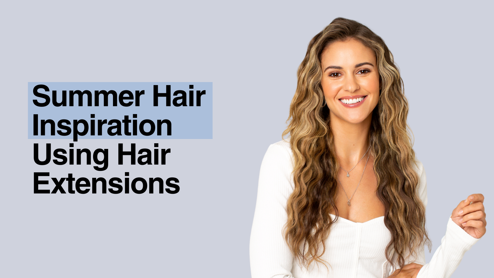 Summer Hair Inspiration Using Hair Extensions