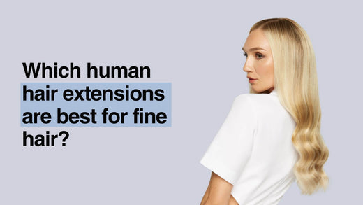 Which human hair extensions are best for fine hair?