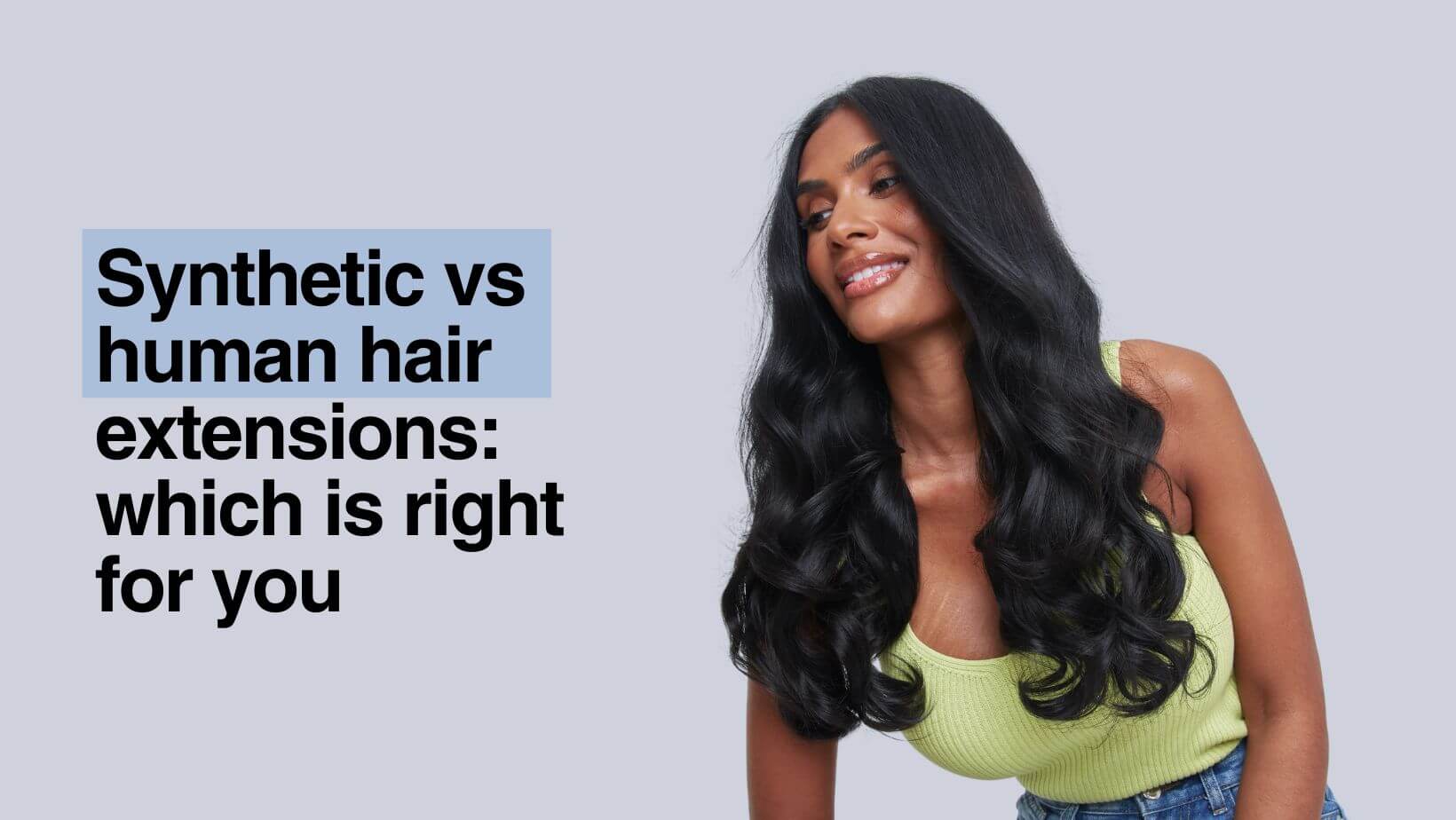 Synthetic v human hair extensions: which is right for you