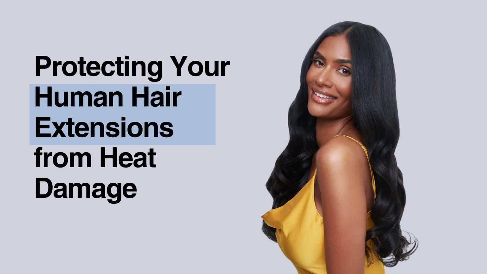Protecting Your Human Hair Extensions from Heat Damage