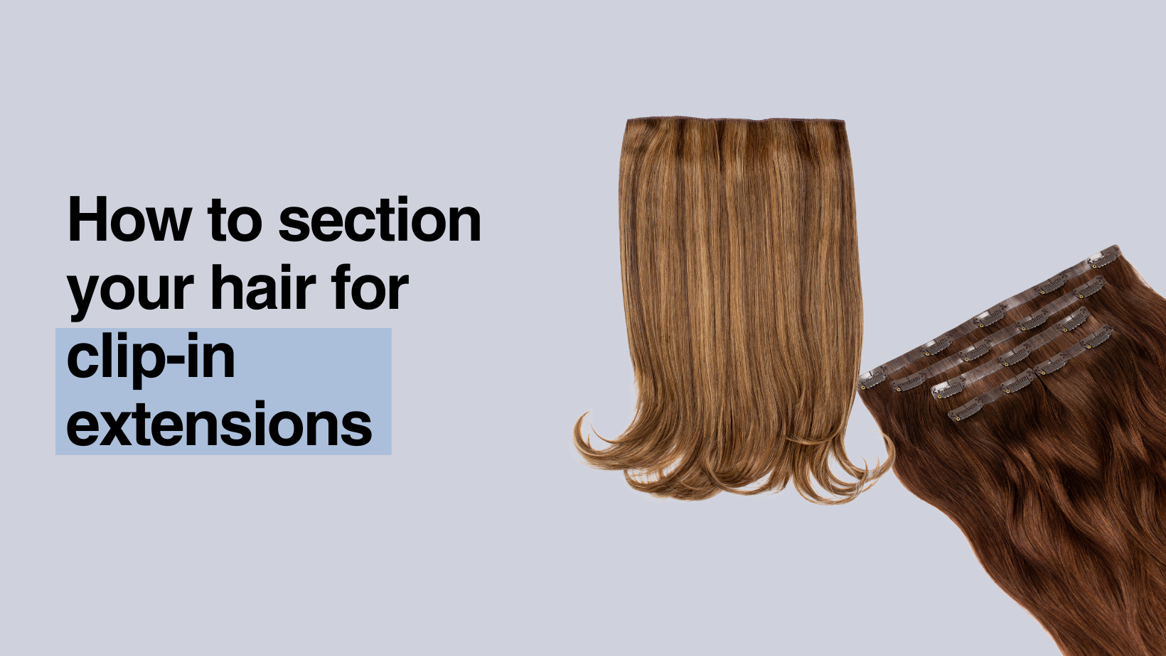 How To Section Your Hair For Clip-In Extensions