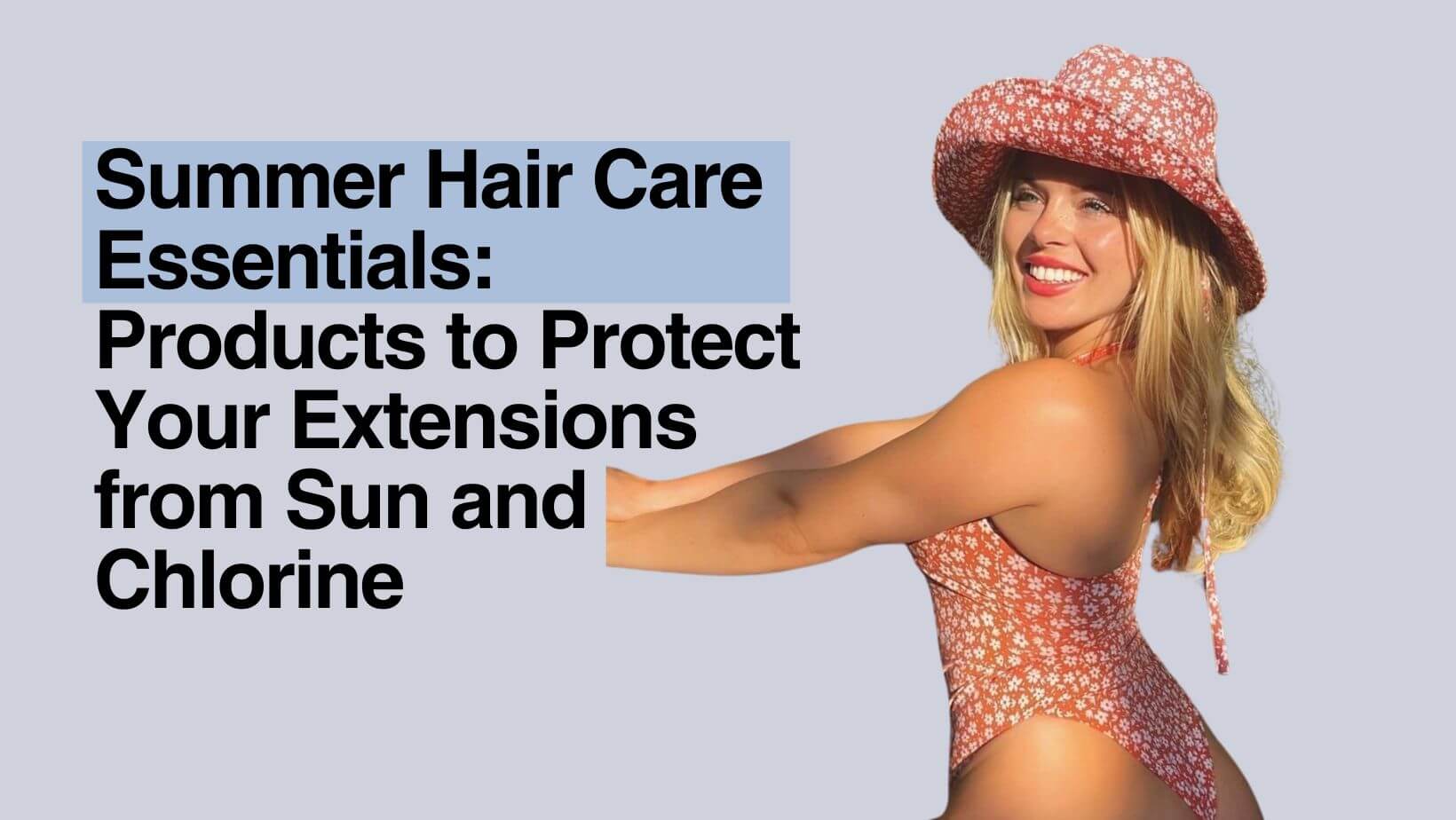 Summer Hair Care Tips For Your Hair Extensions