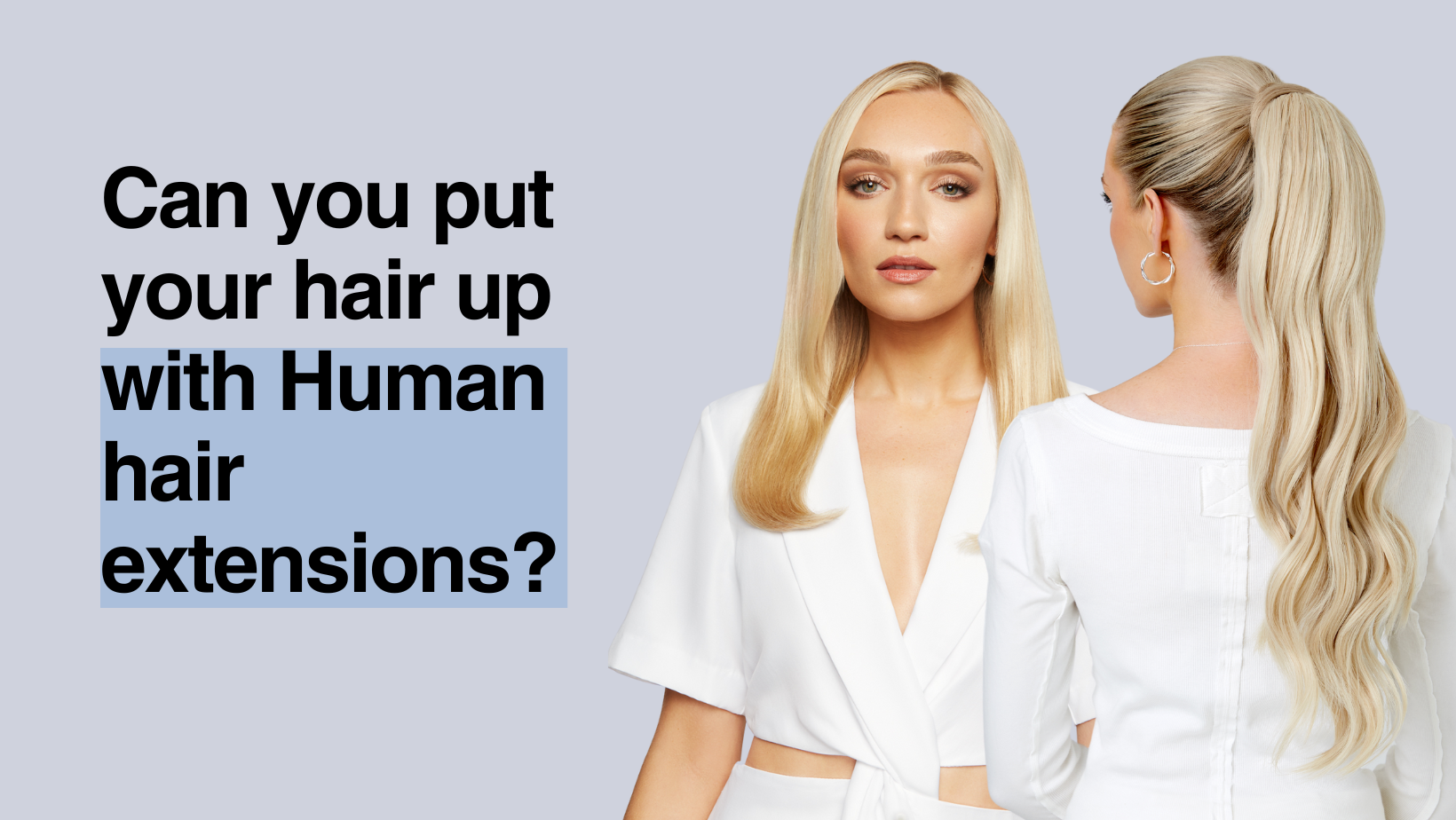 Can you put your hair up with Human hair extensions?