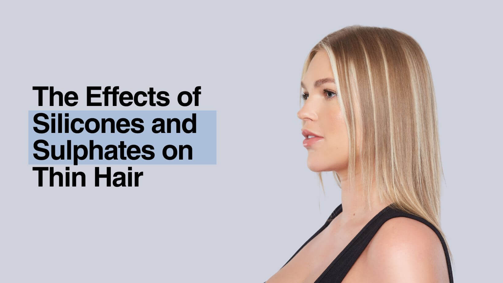 The Effects of Silicones and Sulphates on Thin Hair